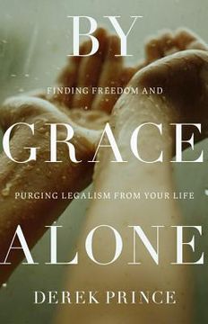 portada by grace alone: finding freedom and purging legalism from your life
