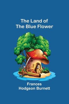 portada The Land of the Blue Flower (in English)