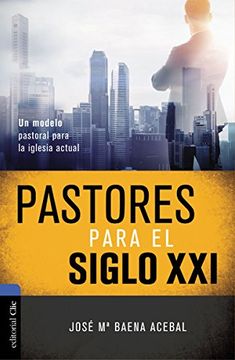 portada Pastores del Siglo Xxi. Un Modelo Pastoral Para la Iglesia Actual (in Spanish)