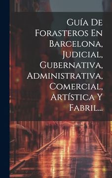 portada Guía de Forasteros en Barcelona, Judicial, Gubernativa, Administrativa, Comercial, Artística y Fabril.