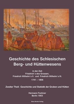 portada Geschichte des Schlesischen Berg- und Hüttenwesens in der Zeit Friedrich des Grossen, Friedrich Wilhelm II. und Friedrich Wilhelm III. 1741-1806.: Zwe