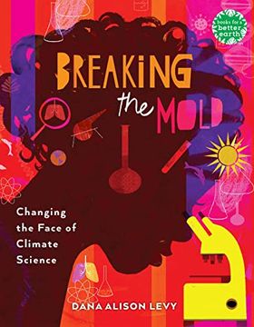 portada Breaking the Mold: Changing the Face of Climate Science (Books for a Better Earth) 