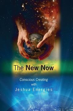 portada The New Now: Conscious Creating (en Inglés)