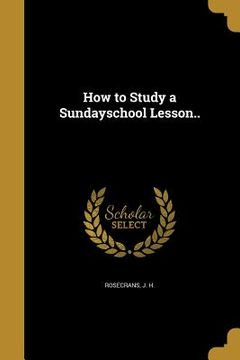 portada How to Study a Sundayschool Lesson.. (en Inglés)