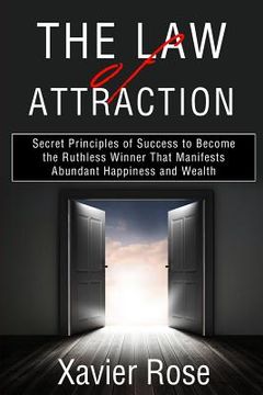 portada The Law of Attraction: Secret Principles of Success to Become the Ruthless Winner That Manifests Abundant Happiness and Wealth (en Inglés)