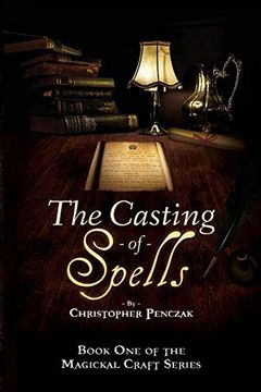 portada The Casting of Spells: Creating a Magickal Life Through the Words of True Will (Magical Craft) (in English)