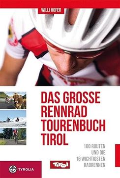 portada Das Große Rennradtouren-Buch Tirol: 100 Routen und die 16 Wichtigsten Radrennen (en Alemán)