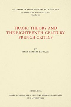 portada Tragic Theory and the Eighteenth-Century French Critics (North Carolina Studies in the Romance Languages and Literatures)