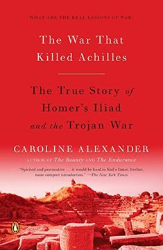 portada The war That Killed Achilles: The True Story of Homer's Iliad and the Trojan war (en Inglés)