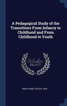portada A Pedagogical Study of the Transitions From Infancy to Childhood and From Childhood to Youth (en Inglés)
