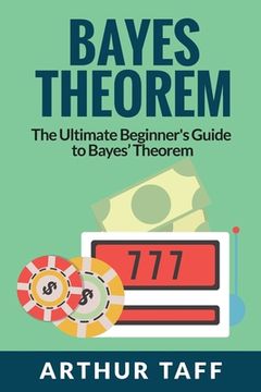 portada Bayes Theorem: The Ultimate Beginner's Guide to Bayes Theorem (en Inglés)