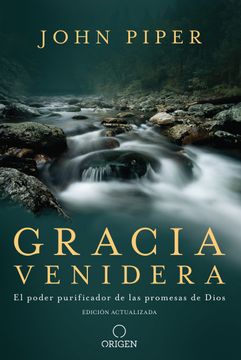 portada Gracia Venidera: El Poder Purificador de las Promesas de Dios (in Spanish)