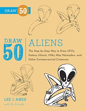 portada Draw 50 Aliens: The Step-By-Step way to Draw Ufos, Galaxy Ghouls, Milky way Marauders, and Other Extraterrestrial Creatures (en Inglés)