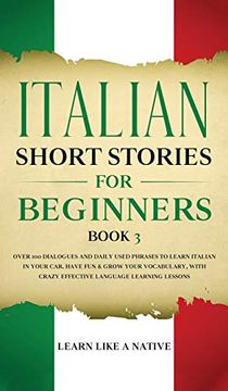 portada Italian Short Stories for Beginners Book 3: Over 100 Dialogues and Daily Used Phrases to Learn Italian in Your Car. Have fun & Grow Your Vocabulary,. Learning Lessons (3) (Italian for Adults) (en Inglés)