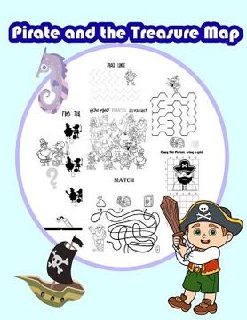 portada Pirate and the Treasure Map: Activity book for kids in Pirate Theme. Fun with Coloring Pages, Color by Number, Count the number, Match the picture, (en Inglés)