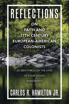 portada Reflections on Faith and 17Th Century European-American Colonists: As Seen Through the Lives of Four Young Immigrants (en Inglés)