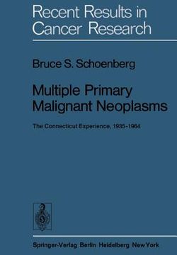 portada multiple primary malignant neoplasms: the connecticut experience, 1935 1964 (en Inglés)
