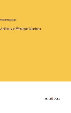 portada A History of Wesleyan Missions (en Inglés)