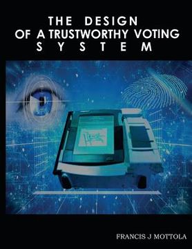 portada The Design of a Trustworthy Voting System (en Inglés)
