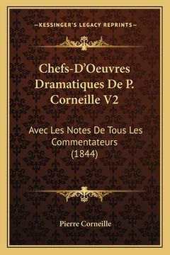 portada Chefs-D'Oeuvres Dramatiques De P. Corneille V2: Avec Les Notes De Tous Les Commentateurs (1844) (in French)