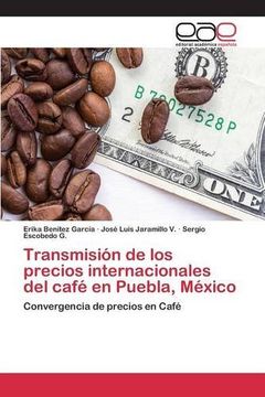 portada Transmisión de los precios internacionales del café en Puebla, México: Convergencia de precios en Café (Spanish Edition)