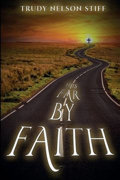 portada This Far by Faith: My Journey Through Life Guided By My Faith 
