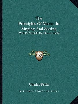 portada the principles of music, in singing and setting: with the twofold use thereof (1636) (en Inglés)