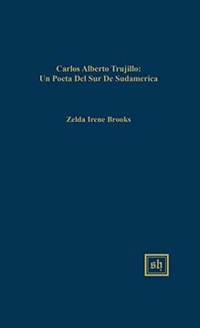 portada Carlos Alberto Trujillo: Una voz Poética de América del sur (Scripta Humanistica; 82) 