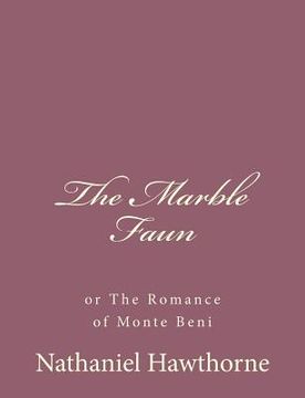 portada The Marble Faun: or The Romance of Monte Beni
