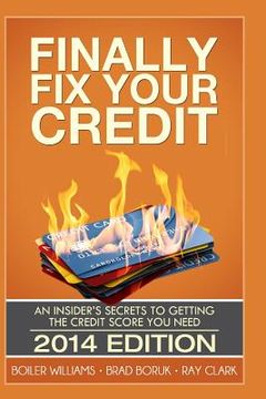 portada Finally Fix Your Credit: An Insider's Secrets to Getting the Credit Score You Need (en Inglés)