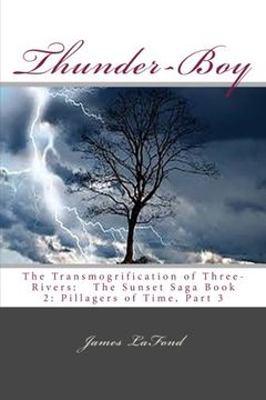 portada Thunder-Boy: The Transmogrification of Three-Rivers:   The Sunset Saga Book 2: Pillagers of Time, Part 3