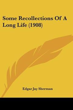 portada some recollections of a long life (1908) (en Inglés)