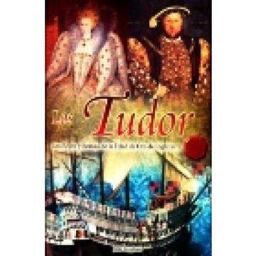 portada Tudor, Los. Los Reyes y Reinas de la Edad de oro de Inglaterr (in Spanish)