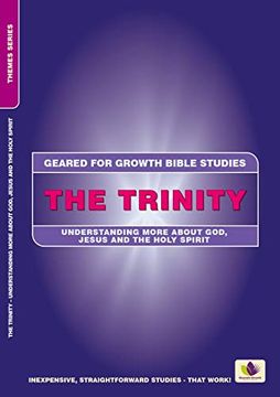 portada The Trinity: Understanding More About God, Jesus and the Holy Spirit (Geared for Growth) 