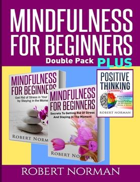 portada Positive thinking & Mindfulness for Beginners Combo: 3 Books in 1! 30 Days Of Motivation & Affirmations to Change Your Mindset & Get Rid Of Stress In (en Inglés)