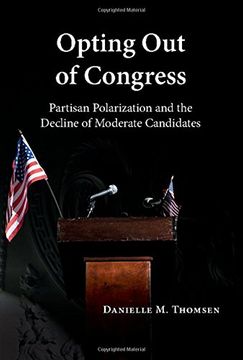 portada Opting out of Congress: Partisan Polarization and the Decline of Moderate Candidates 