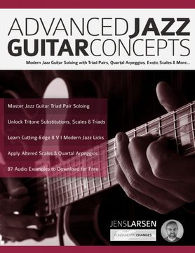 portada Advanced Jazz Guitar Concepts: Modern Jazz Guitar Soloing With Triad Pairs, Quartal Arpeggios, Exotic Scales and More (Learn how to Play Jazz Guitar) (en Inglés)