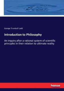 portada Introduction to Philosophy: An inquiry after a rational system of scientific principles in their relation to ultimate reality (en Inglés)