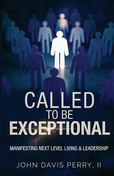 portada Called To Be exceptional: Manifest Next Level Living & Leadership (en Inglés)