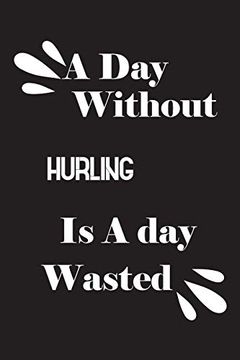 portada A day Without Hurling is a day Wasted (in English)