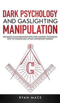 portada Dark Psychology and Gaslighting Manipulation: Influence Human Behavior With Mind Control Techniques: How to Camouflage, Attack and Defend Yourself (Hardback or Cased Book) (en Inglés)