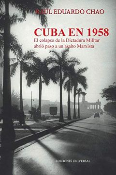 portada Cuba en 1958. El Colapso de la Dictadura Militar Abrió  Paso a un Asalto Marxista