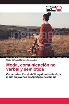 portada Moda, Comunicación no Verbal y Semiótica: Caracterización Simbólica y Dominante de la Moda en Jóvenes de Apartadó, Colombia