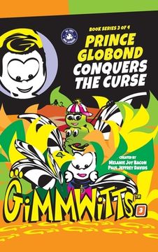 portada Gimmwitts: Series 3 of 4 - Prince Globond Conquers The Curse (HARDCOVER-MODERN version) (en Inglés)