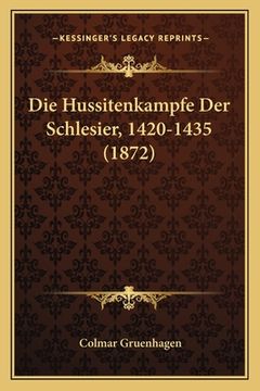 portada Die Hussitenkampfe Der Schlesier, 1420-1435 (1872) (en Alemán)