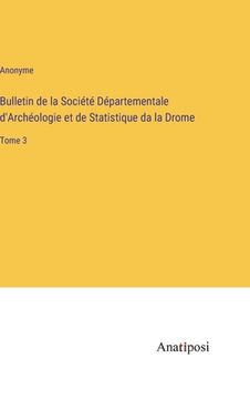 portada Bulletin de la Société Départementale d'Archéologie et de Statistique da la Drome: Tome 3 (in French)