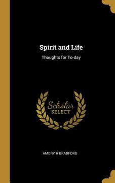 portada Spirit and Life: Thoughts for To-day (en Inglés)