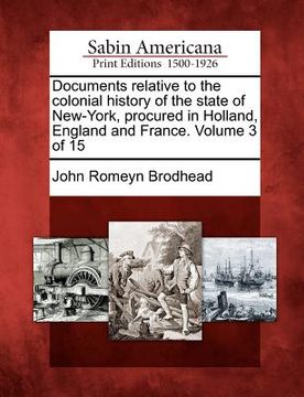 portada documents relative to the colonial history of the state of new-york, procured in holland, england and france. volume 3 of 15 (en Inglés)