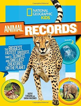 portada National Geographic Kids Animal Records: The Biggest, Fastest, Weirdest, Tiniest, Slowest, and Deadliest Creatures on the Planet (en Inglés)