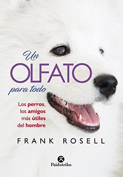 portada Un Olfato Para Todo: Los Perros, los Amigos mas Utiles del Hombre (in Spanish)